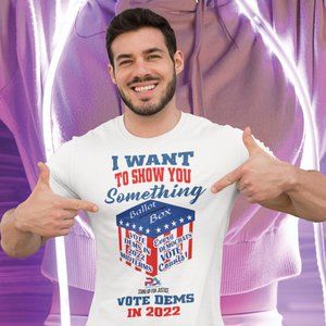I WANT TO SHOW YOU SOMETHING/VOTE DEMS 2022